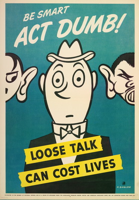 Be Smart Act Dumb; Loose Talk Can Cost Lives